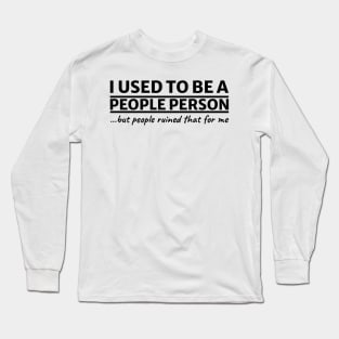 I used to be a people person Funny People Person Long Sleeve T-Shirt